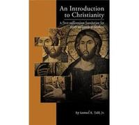 An Introduction to Christianity A FirstMillennium Foundation for ThirdMillennium Thinkers - Samuel R. Todd Jr - Author Solutions Inc - Livre en Anglais Samuel R. Todd JrSamuel R. Todd Jr (Auteur)