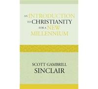 An Introduction to Christianity for a New Millennium by Scott Gambrill Sinclair Scott Gambrill Sinclair (Auteur)