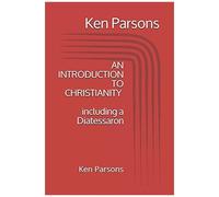 An Introduction To Christianity: Including A Diatessaron