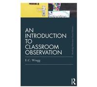 An Introduction To Classroom Observation (Classic Edition) (Routledge Education Classic Editions) (Paperback) Ted Wragg, (Auteur)
