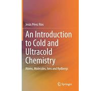 An Introduction To Cold And Ultracold Chemistry