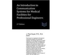 An Introduction to Communication Systems for Medical Facilities for Professional Engineers - J. Paul Guyer - Amazon Digital Services LLC KDP - Livre en An J. Paul GuyerJ. Paul Guyer (Auteur)