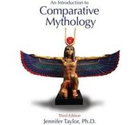 An Introduction to Comparative Mythology by Jennifer Taylor Jennifer Taylor (Auteur)