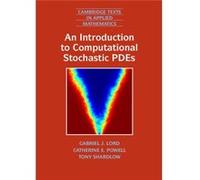 An Introduction To Computational Stochastic Pdes (Cambridge Texts In Applied Mathematics) (Paperback) Gabriel J Lord, Catherine Elizabeth Powell, Tony Shardlow (Auteur)