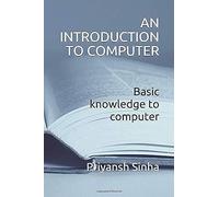 An Introduction To Computer: Basic Knowledge To Computer