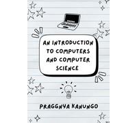 An Introduction to Computers and Computer Science