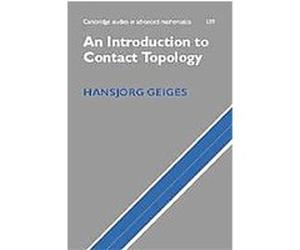 An Introduction to Contact Topology, Cambridge Studies in Advanced Mathematics Hansjorg Geiges (Auteur)