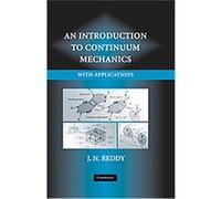 An Introduction to Continuum Mechanics J.N. Reddy (Auteur)