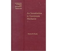 An Introduction to Continuum Mechanics, Mathematics in Science and Engineering, V. 158 Morton E. Gurtin (Auteur)