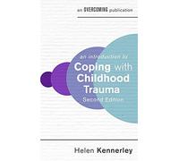 An Introduction To Coping With Childhood Trauma