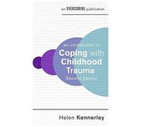 An Introduction To Coping With Childhood Trauma