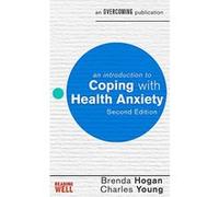 An Introduction to Coping with Health Anxiety, 2nd edition (An Introduction to Coping series) - [Version Originale] Brenda Hogan, Charles Young (Auteur)