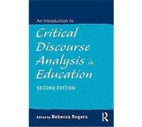 An Introduction to Critical Discourse Analysis in Education
