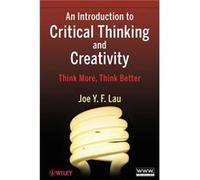 An Introduction to Critical Thinking and Creativity by Joe Y. F. University of Hong Kong Lau Paperback Book Joe Y. F. University of Hong Kong Lau (Auteur)