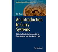 An Introduction to Curry Systems: A Way to Algebraize Paraconsistent, Paracomplete and Non-alethic Logic