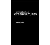 An Introduction to Cybercultures by David Bell David Bell (Auteur)