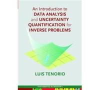 An Introduction to Data Analysis and Uncertainty Quantification for Inverse Problems by Luis Tenorio Luis Tenorio (Auteur)