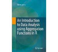 An Introduction To Data Analysis Using Aggregation Functions In R