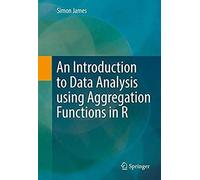 An Introduction To Data Analysis Using Aggregation Functions In R