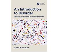 An Introduction to Disorder Entropy, Information, and Morphologies - Arthur McGurn - CRC Press - ebook (ePub) - Livre