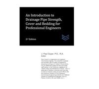 An Introduction to Drainage Pipe Strength, Cover and Bedding for Professional Engineers