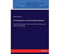 An Introduction To Early Christian Symbolism