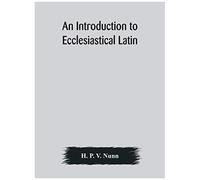 An Introduction To Ecclesiastical Latin