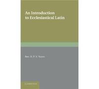 An Introduction to Ecclesiastical Latin by H. P. V. Nunn H P V Nunn (Auteur)