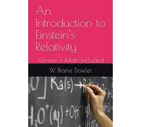 An Introduction To Einstein's Relativity: Version 1: Math Included