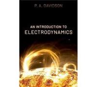 An Introduction to Electrodynamics - Davidson P. A. Professor of fluid mechanics Professor of fluid mechanics University of Cambridge - Oxford University Davidson P. A. Professor of fluid mechanics Pr