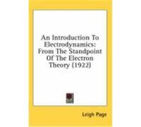 An Introduction to Electrodynamics: From the Standpoint of the Electron Theory (1922) Page, Leigh (Auteur)