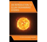 An Introduction to Elijah Muhammad Studies: The New Educational Paradigm