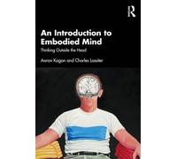 An Introduction to Embodied Mind Thinking Outside the Head - Aaron Kagan - Routledge - ebook (ePub) - Livre