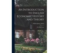 An Introduction To English Economic History And Theory: The Middle Ages