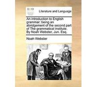 An introduction to English grammar : being an ab. Webster, Noah.=