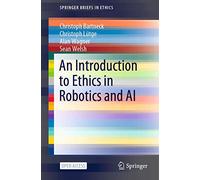 An Introduction to Ethics in Robotics and AI