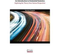 An Introduction to Existential Semiotics Exploring the Theory from Various Perspectives - Sayantan Dasgupta - Amazon Digital Services LLC KDP - Livre en A Sayantan DasguptaSayantan Dasgupta (Auteur)