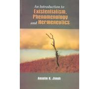 AN INTRODUCTION TO EXISTENTIALISM, PHENOMENOLOGY, AND HERMENEUTICS