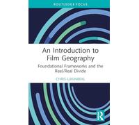 An Introduction to Film Geography: Foundational Frameworks and the Reel/Real Divide