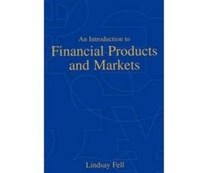 An Introduction to Financial Products and Markets Lindsay Fell (Auteur)