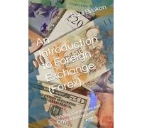 An Introduction to Foreign Exchange (Forex): Trading Currencies and Cryptocurrencies