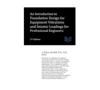 An Introduction to Foundation Design for Equipment Vibrations and Seismic Loadings for Professional Engineers