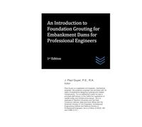 An Introduction to Foundation Grouting for Embankment Dams for Professional Engineers