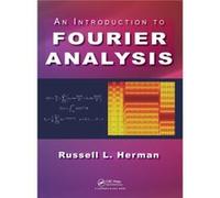 An Introduction to Fourier Analysis by Herman & Russell L. University of North Carolina & Wilmington & USA Russell Leland Herman, (Auteur)