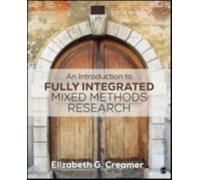 An Introduction To Fully Integrated Mixed Methods Research