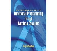 An Introduction to Functional Programming Through Lambda Calculus