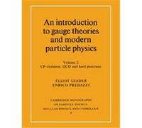 An Introduction to Gauge Theories and Modern Particle Physics, Cambridge Monographs on Particle Physics, Nucle Elliot Leader, Enrico Predazzi (Auteur)