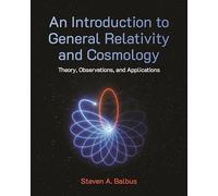 An Introduction to General Relativity and Cosmology: Theory, Observations, and Applications