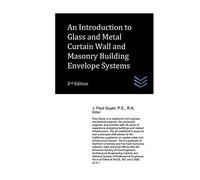 An Introduction To Glass And Metal Curtain Wall And Masonry Building Envelope Systems