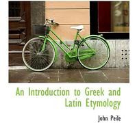 An Introduction To Greek And Latin Etymology
